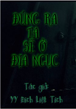 Bìa truyện Đúng Ra Ta Sẽ Ở Địa Ngục - Yy Đích Liệt Tích