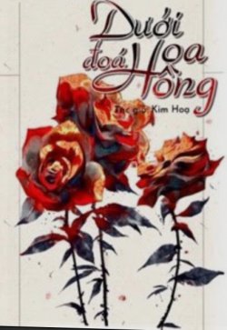 Bìa truyện Dưới Đóa Hoa Hồng - Kim Hoạ
