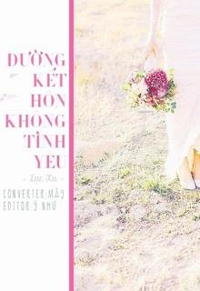 Bìa truyện Đường Kết Hôn Không Tình Yêu - Lục Xu