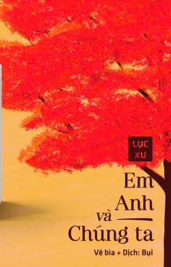Bìa truyện Em, Anh Và Chúng Ta - Lục Xu