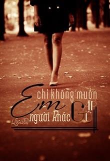 Bìa truyện Em Chỉ Không Muốn Gặp Gỡ Người Khác - Lục Xu