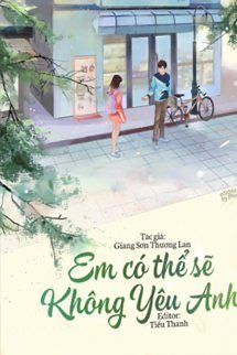 Bìa truyện Em Có Thể Sẽ Không Yêu Anh! - Giang Sơn Thương Lan