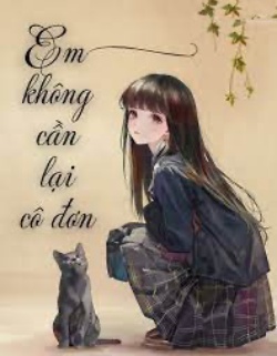 Bìa truyện Em Không Cần Lại Cô Đơn
