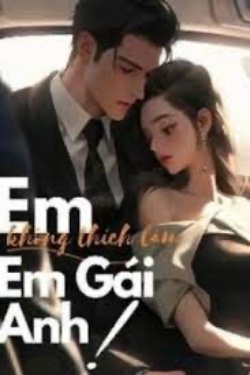 Bìa truyện Em Không Thích Làm Em Gái Anh!