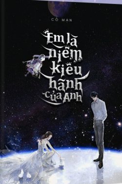 Bìa truyện Em Là Niềm Kiêu Hãnh Của Anh - Cố Mạn