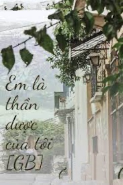 Bìa truyện Em Là Thần Dược Của Tôi