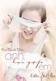 Bìa truyện Em Lại Gặp Anh - Hoa Thanh Thần