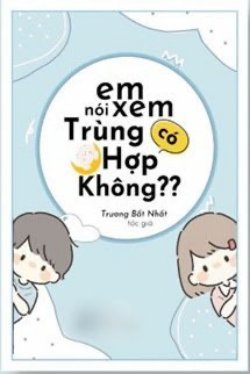 Bìa truyện Em Nói Xem Có Trùng Hợp Không? - Trương Bất Nhất