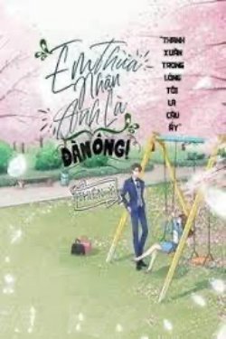 Bìa truyện Em Thừa Nhận Anh Là Đàn Ông!