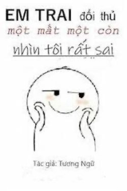 Bìa truyện Em Trai Của Đối Thủ Một Mất Một Còn Nhìn Tôi Rất Sai