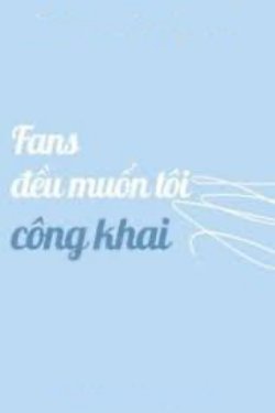 Bìa truyện Fans Đều Muốn Tôi Công Khai - Phong Thỏ Tử