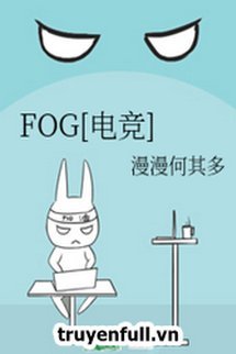 Bìa truyện FOG [Điện Cạnh] - Mạn Mạn Hà Kỳ Đa