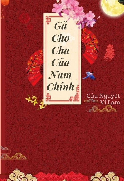 Bìa truyện Gả Cho Cha Của Nam Chính - Cửu Nguyệt Vi Lam