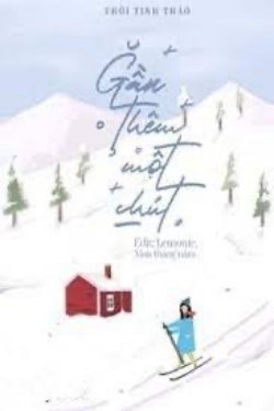 Bìa truyện Gần Thêm Một Chút - Thời Tinh Thảo