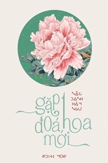 Bìa truyện Gặp Một Đoá Hoa Mới - Nặc Danh Hàm Ngư - Nặc Danh Hàm Ngư