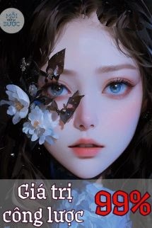 Bìa truyện Giá Trị Công Lược 99% - Thiển Khốn - Thiển Khốn