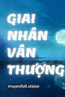 Bìa truyện Giai Nhân Vân Thượng - Thẩm Lục Vũ - Thẩm Lục Vũ