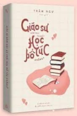 Bìa truyện Giáo Sư Hôm Nay Có Phải Học Bổ Túc Không?