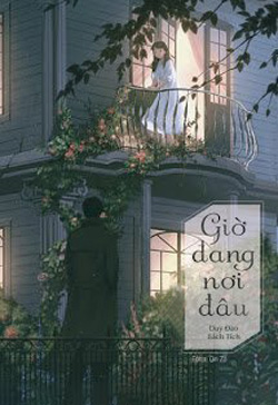 Bìa truyện Giờ Đang Nơi Đâu - Duy Đao Bách Tích