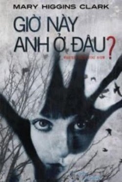 Bìa truyện Giờ Này Anh Ở Đâu? - Mary Higgins Clark