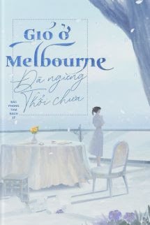 Bìa truyện Gió Ở Melbourne Đã Ngừng Thổi Chưa? - Bắc Phong Tam Bách Lý