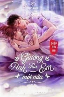 Bìa truyện Giường Anh Chia Em Một Nửa - Diệp Phi Dạ