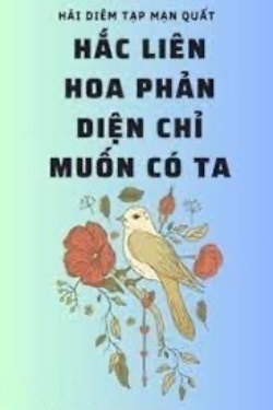 Bìa truyện Hắc Liên Hoa Phản Diện Chỉ Muốn Có Ta