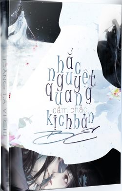 Bìa truyện Hắc Nguyệt Quang Cầm Chắc Kịch Bản BE - Đằng La Vi Chi