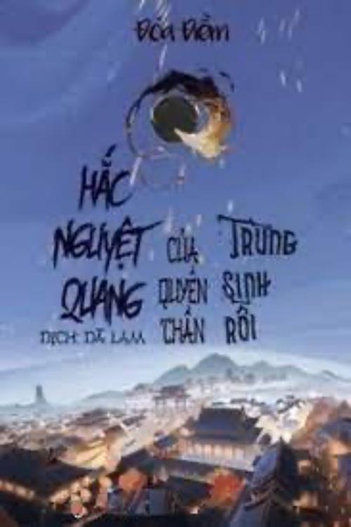 Bìa truyện Hắc Nguyệt Quang Trùng Sinh Rồi