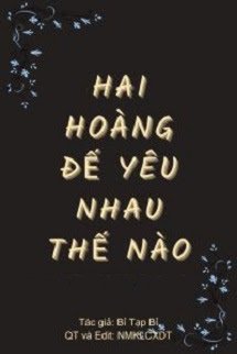 Bìa truyện Hai Hoàng Đế Yêu Nhau Thế Nào? - Bỉ Tạp Bỉ