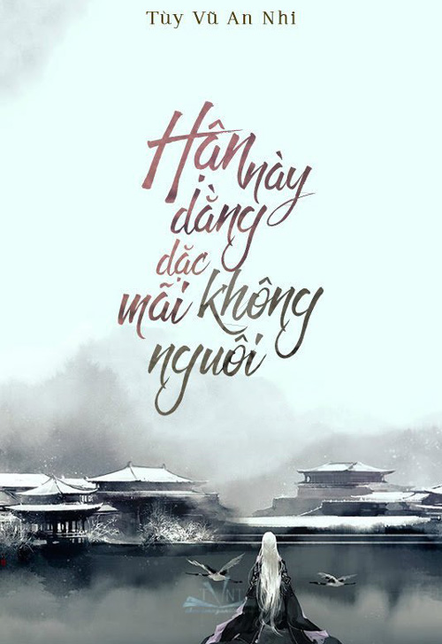 Bìa truyện Hận Này Dằng Dặc Mãi Không Nguôi - Tùy Vũ Nhi An