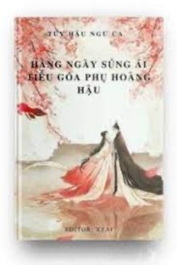 Bìa truyện Hằng Ngày Sủng Ái Tiểu Goá Phụ Hoàng Hậu