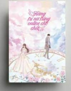 Bìa truyện Hàng Trí Nữ Phụ, Online Chờ Chết - Duy Khách