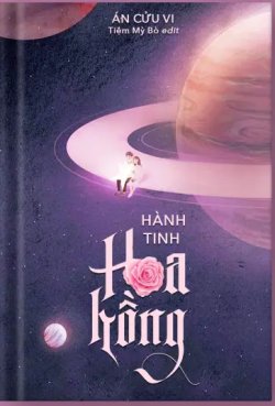 Bìa truyện Hành Tinh Hoa Hồng - Án Cửu Vi