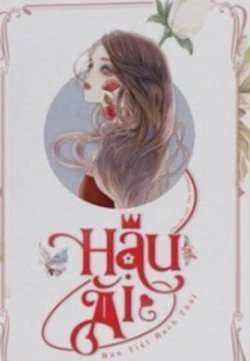 Bìa truyện Hậu Ái - Bán Tiệt Bạch Thái