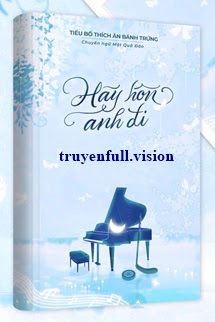 Bìa truyện Hãy Hôn Anh Đi - Tiểu Bố Thích Ăn Bánh Trứng - Tiểu Bố Thích Ăn Bánh Trứng