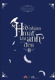 Bìa truyện Hãy Nhắm Mắt Khi Anh Đến - Đinh Mặc
