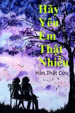 Bìa truyện Hãy Yêu Em Thật Nhiều - Hàn Thất Cửu