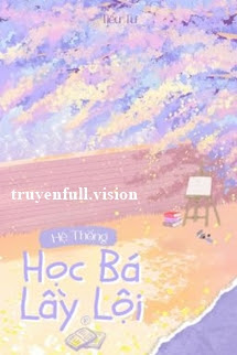 Bìa truyện Hệ Thống Học Bá Lầy Lội - Tiểu Tư