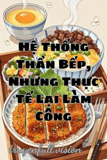 Bìa truyện Hệ Thống Thần Bếp, Nhưng Thực Tế Lại Làm Công - Hồ Bất Phó