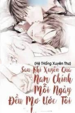 Bìa truyện [Hệ Thống Xuyên Thư] Sau Khi Xuyên Qua Nam Chính Mỗi Ngày Đều Mơ Ước Tôi