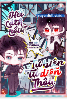 Bìa truyện Hết Cách Rồi, Tự Biên Tự Diễn Thôi - Mã Hộ Tử Quân