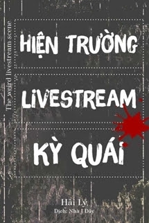 Bìa truyện Hiện Trường Livestream Kỳ Quái - Hải Lý - Hải Lý