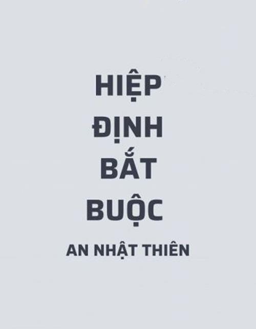 Bìa truyện Hiệp Nghị Bắt Buộc (Cưỡng Chế Thỏa Thuận) - An Nhật Thiên