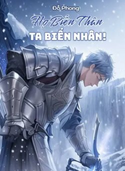 Bìa truyện Họ Biến Thân Ta Biến Nhân! - Đỗ Phong