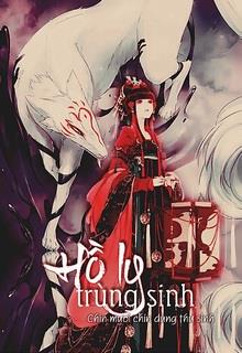 Bìa truyện Hồ Ly Trùng Sinh - Chín Mươi Chín Dùng Thư Sinh