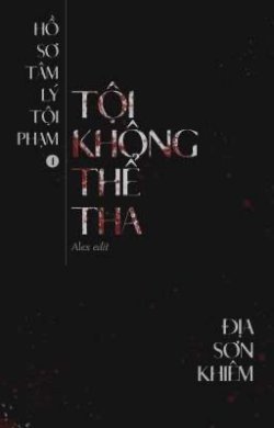 Bìa truyện Hồ Sơ Tâm Lý Tội Phạm - Tội Không Thể Tha