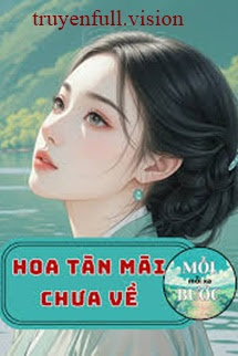 Bìa truyện Hoa Tàn Mãi Chưa Về - Khuyết Danh