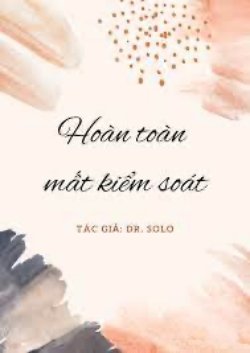 Bìa truyện Hoàn Toàn Mất Kiểm Soát