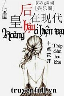 Bìa truyện Hoàng Hậu Ở Hiện Đại - Thập Điểm Hoa Khai